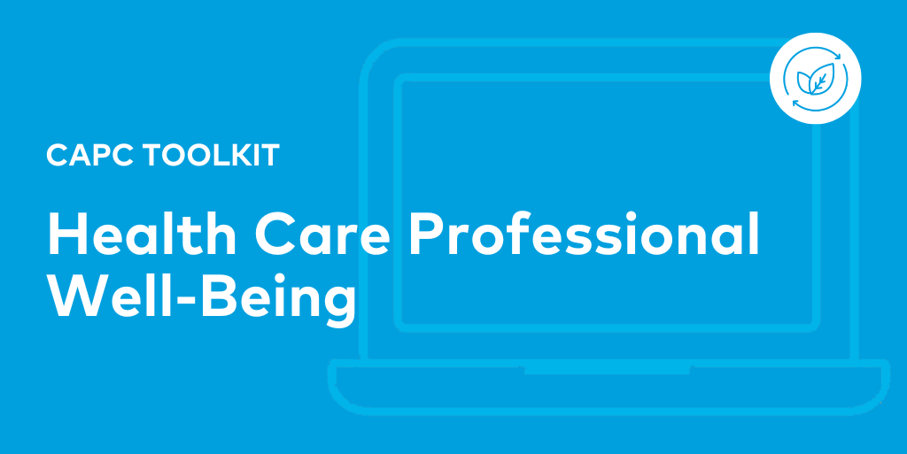 Health Care Professional Well-Being - Tools and Resources - CAPC